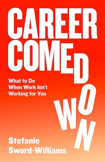 Career Comedown: What to do when work isn’t working for you