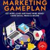 1 Page Online Marketing Gameplan: Get More Leads and Make More Money Using Social Media & Online