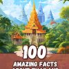 100 Amazing Facts about Thailand: Amazing Discoveries in the Heart of Asia