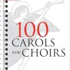 100 Carols for Choirs: Spiral-bound paperback (. . . for Choirs Collections)