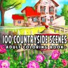 100 Countryside Scenes: An Adult Coloring Book Featuring 100 Amazing Coloring Pages with Beautiful Country Gardens, Cute Farm Animals and Relaxing Countryside Landscapes...