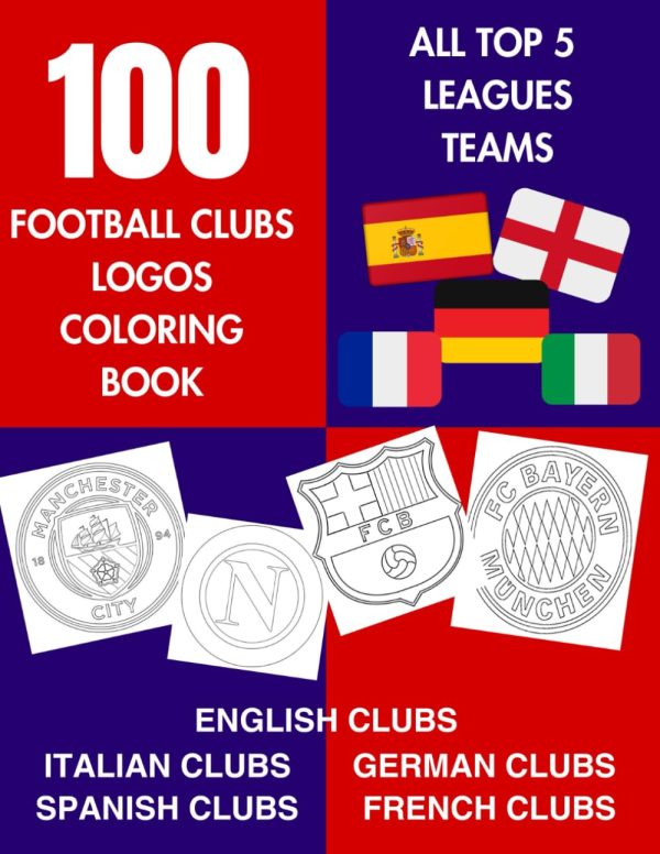 100 European Clubs Logos Coloring Book: All football top 5 leagues teams for kids and adults
