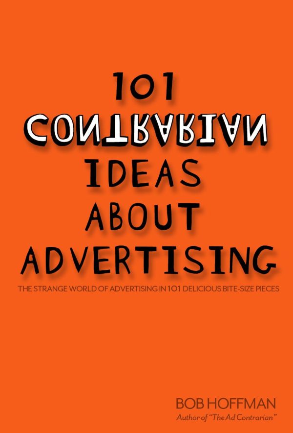101 Contrarian Ideas About Advertising
