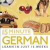 15 Minute German: Learn in Just 12 Weeks (DK 15-Minute Language Learning)