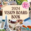 2024 Vision Board Book: Assemble Impactful Vision Boards Using 500+ Images, Quotes, and Texts to Make This Your Best Year Ever | Inspirational Art for Everyone