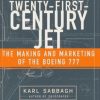 21st Century Jet: The Making and Marketing of the Boeing 777