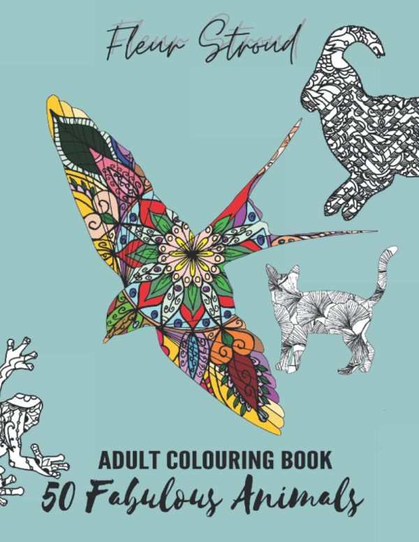 50 Fabulous Animals: Adult Colouring Book 2 with Birds, Rabbits, Horses, Dogs, Cats, Wild Animals & much more (The Fabulous Collection)
