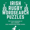 80 Irish Rugby Word Search Puzzles - International Team Edition: - Test Your Knowledge Of Past And Present Irish International Rugby Players & Coaches - 800 Names To Find