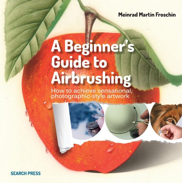A Beginner's Guide to Airbrushing Techniques: How to Achieve Sensational Photographic-Style Artwork
