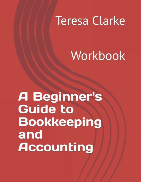 A Beginner's Guide to Bookkeeping and Accounting: Workbook (Accountancy Revision Workbooks)