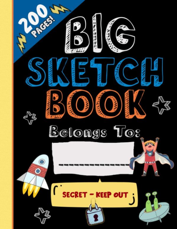 A Big Sketch Pad for Kids: The Bigger Expanded “Secret—Keep Out” Sketchbook for Kids is Perfect for Drawing, Coloring, Sketching and More