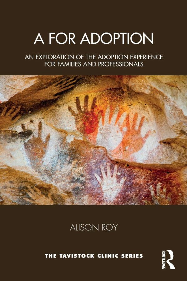 A for Adoption: An Exploration of the Adoption Experience for Families and Professionals (Tavistock Clinic Series)