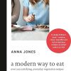 A Modern Way to Eat: Over 200 satisfying, everyday vegetarian recipes (that will make you feel amazing)