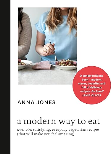 A Modern Way to Eat: Over 200 satisfying, everyday vegetarian recipes (that will make you feel amazing)