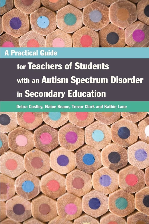 A Practical Guide for Teachers of Students with an Autism Spectrum Disorder in Secondary Education