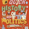 A Quick History of Politics: From Pharaohs to Fair Votes (Quick Histories)