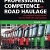 A Study Manual of Professional Competence in Road Haulage: A Complete Study Course for the OCR CPC Examination