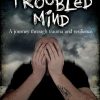 A TROUBLED MIND: A journey through trauma and resilience