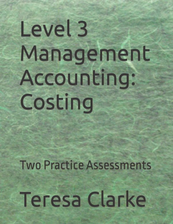 AAT Level 3 Management Accounting: Costing: Two Practice Assessments (Accountancy Revision Workbooks)