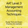 AAT Level 3 Management Accounting Techniques: Study Text and Exam Practice Kit (Q2022) (AAT level 3 Q2022)