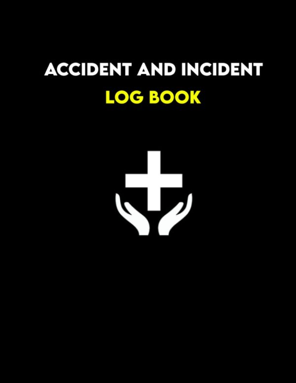 Accident And Incident Log Book: HSE Compliant Accident & Incident Record Log Book, Workplace Health & Safety