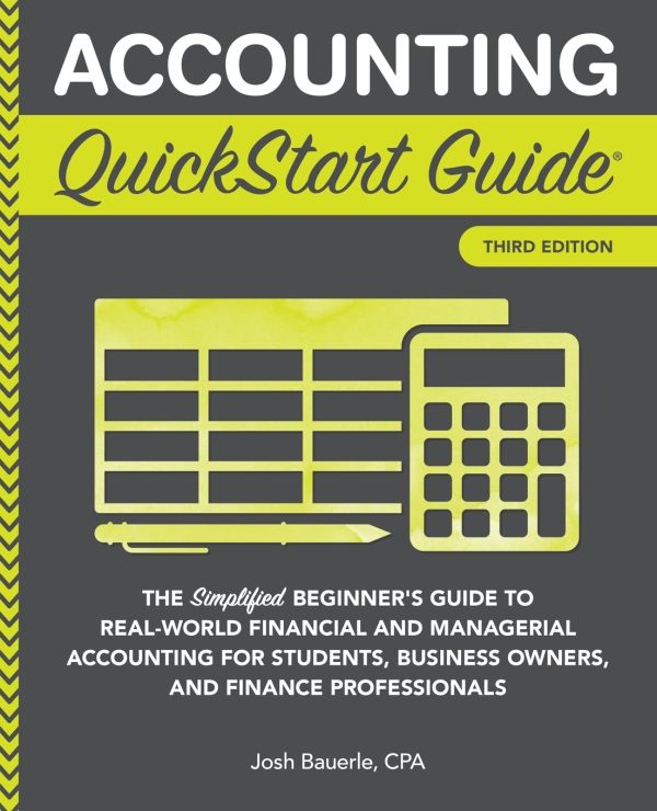 Accounting QuickStart Guide: The Simplified Beginner's Guide to Financial & Managerial Accounting For Students, Business Owners and Finance Professionals (QuickStart Guides™ -...