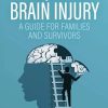 Acquired Brain Injury: A Guide for Families and Survivors