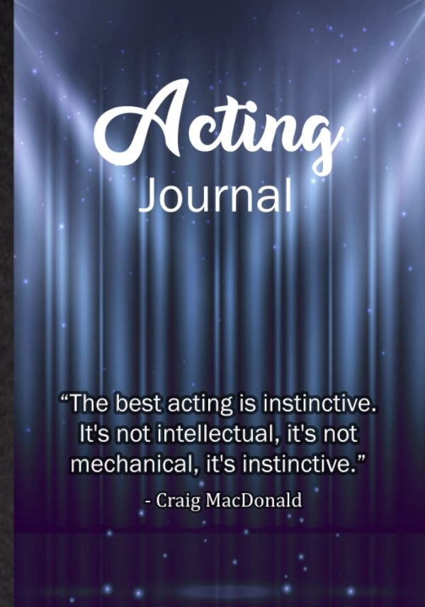 Acting Journal. Audition Notebook Journal To Write & Record Theater Auditions For Drama Or Musicals. Novelty Gift Idea For Actor, Director Or Broadway Fan: Log Book To Write...