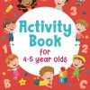 Activity Book For 4-5 Year Olds: Mazes, Early Math, Find the Differences, Numbers, Letters, Shapes and Many More!