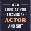 Actor Gifts: Blank Lined Journal Notebook, an Appreciation Thank You and Funny Gift for Actors