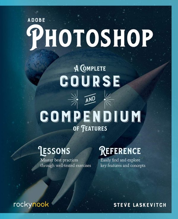 Adobe Photoshop (Course and Compendium): A Complete Course and Compendium of Features