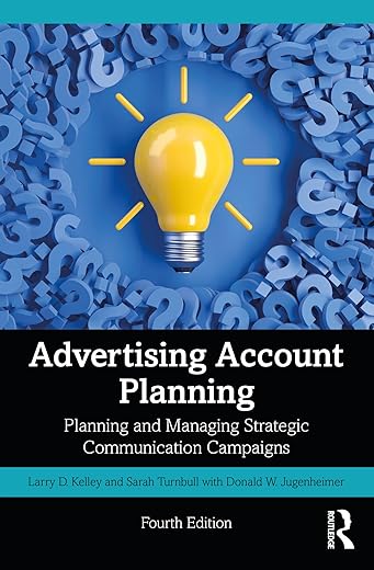 Advertising Account Planning: Planning and Managing Strategic Communication Campaigns