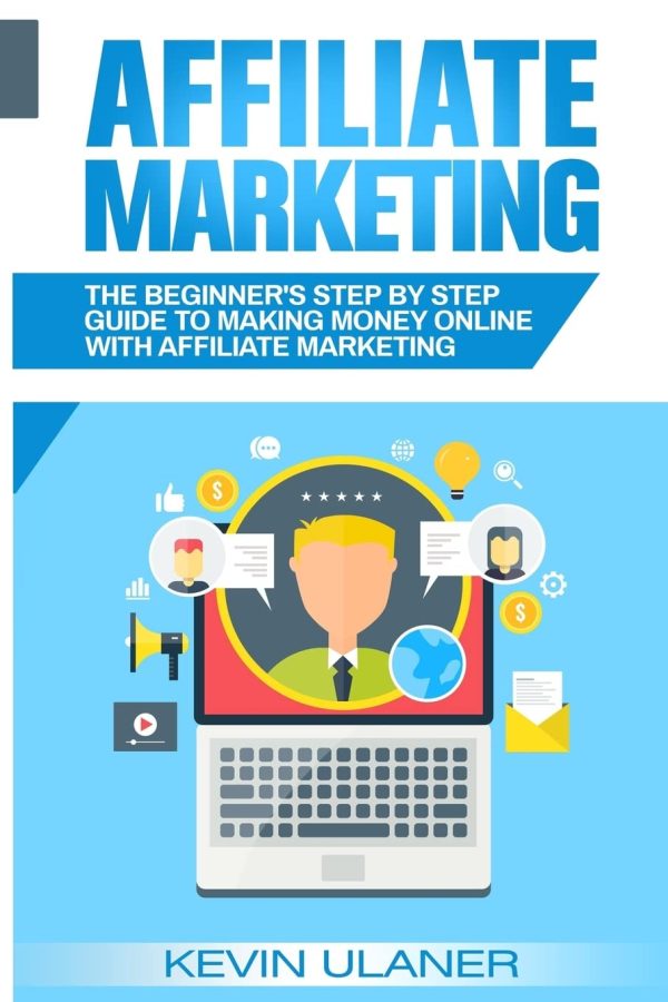 Affiliate Marketing: The Beginner's Step By Step Guide To Making Money Online With Affiliate Marketing: 2 (Brief Guides on Passive Income, Affiliate ... Small Business Ideas,...