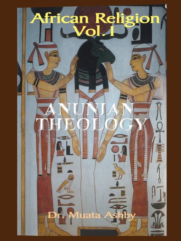 African Religion: Anunian Theology: ANUNIAN THEOLOGY & THE MYSTERIES OF RA: Volume 1 (Mysteries of Ra and the Secrets of the Creation Myth)