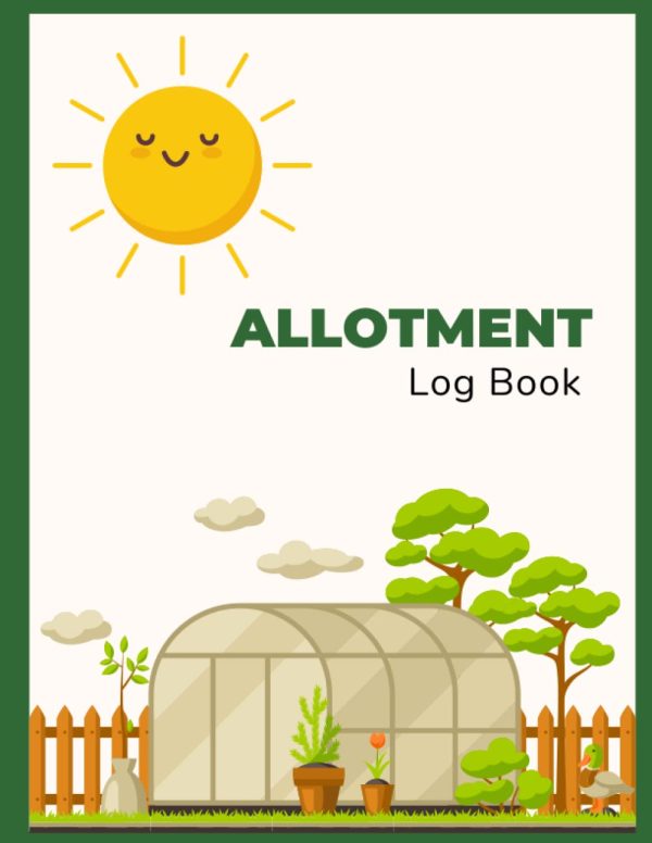 Allotment Log Book & Planner: Gardening Organizer Journal to Grow Your Own Fruit and Veg | Gardening Planner with Yearly Planting Calendar for Mom, Dad, and Gardening lovers.