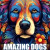 Amazing Dogs Coloring Book: Captivating Dog Portraits for Stress Relief & Relaxation. Discover Serenity Through Art - Ideal Gift for Dog Lovers