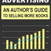 Amazon Advertising: An Author's Guide to Selling More Books - How to Make Your Ads Work
