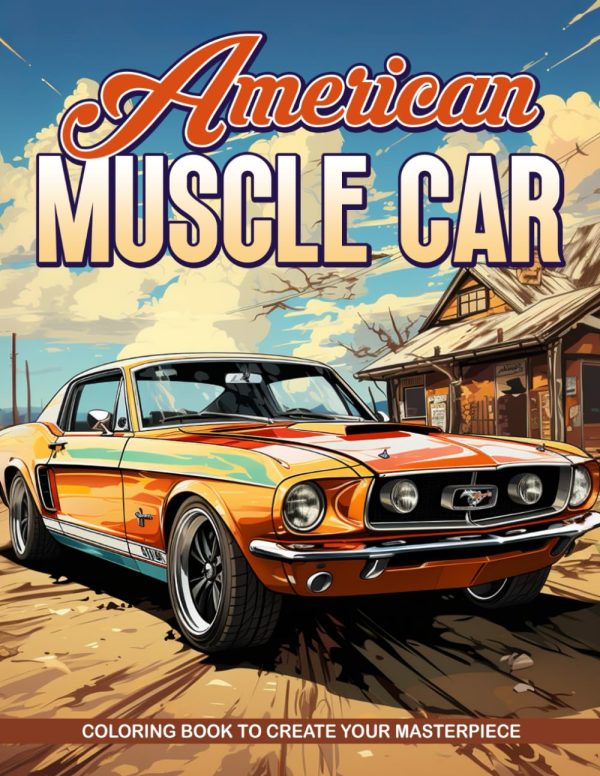 American Muscle Car Coloring Book: Illustrations of Classic Cars to Help You Relax and De-Stress. Coloring Books for Adults Relaxation Muscle Cars