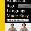 American Sign Language Made Easy for Beginners: A Visual Guide with ASL Signs, Lessons, and Quizzes