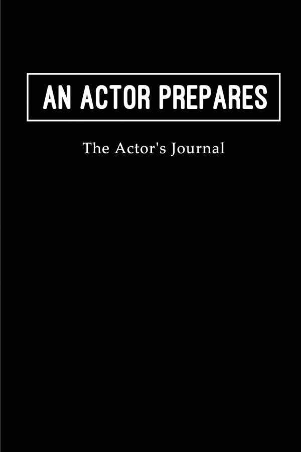 An Actor Prepares - The Actor's Journal: Blank Lined Journals for actors (6"x9") 110 pages for Gifts (Funny, motivational,inspirational and Gag), ... for...