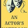 AN ACTOR'S NOTEBOOK: Notebook / Journal gift for family and friends - 6 x 9 inches - 120 pages - for less than the cost of a fancy card!