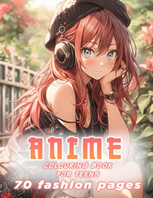Anime Coloring Book for Teens: Trendy and Beautiful Manga Fashion Illustrations for Teenagers, Girls and Adults