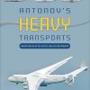 Antonov's Heavy Transports: From the An-22 to An-225, 1965 to the Present