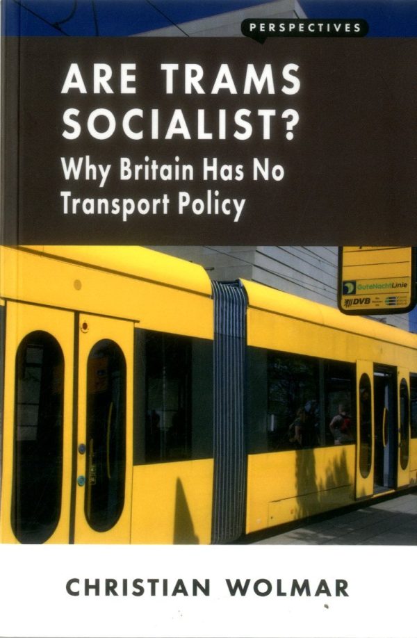 Are Trams Socialist?: Why Britain Has No Transport Policy (Perspectives)