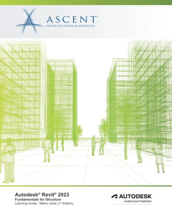 Autodesk Revit 2023: Fundamentals for Structure (Metric Units): Autodesk Authorized Publisher