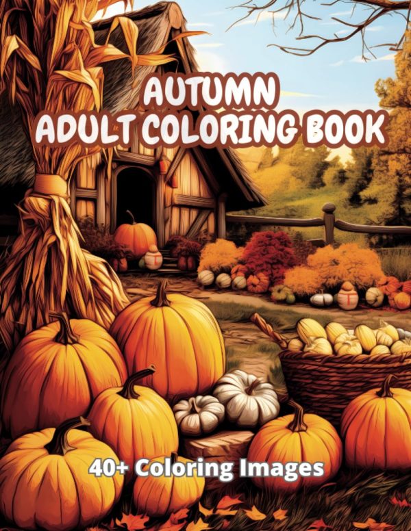 Autumn Adult Coloring Book: Relaxing Book with Animals, Pumpkins and Country Scene (Coloring Books)