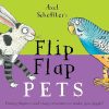 Axel Scheffler's Flip Flap Pets (Axel Scheffler's Flip Flap Series)