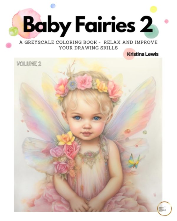 Baby Fairies 2: A Greyscale Coloring Book - Relax and Improve Your Drawing Skills
