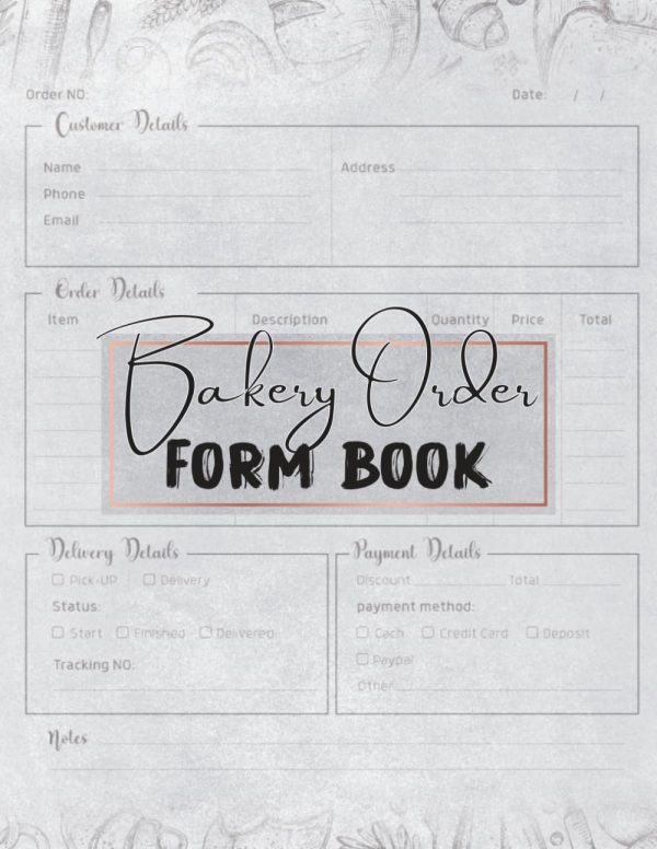 Bakery Order Form Book: Bakery Order Book for Small Business | Order Log Book for Custom Cake, Cookie, Pastry, Dessert | Track, Organize Orders, Payments and Receipts