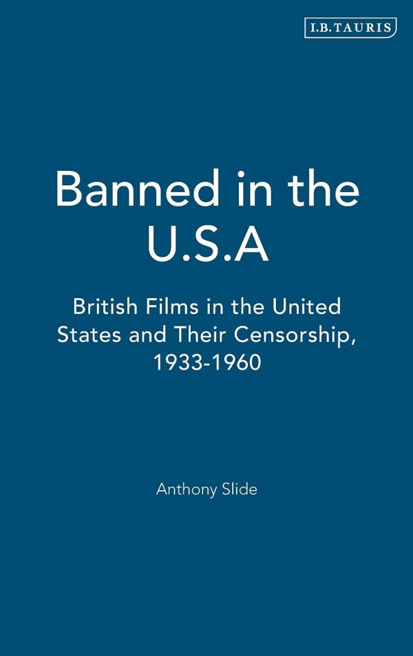 Banned in the U.S.A.: British Films in the United States and Their Censorship, 1933-1960 (Cinema and Society)